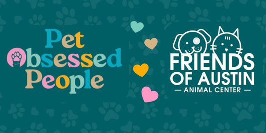 Pet Obsessed People Teams Up with Friends of Austin Animal Center: A Partnership Built on Friendship and Love for Pets