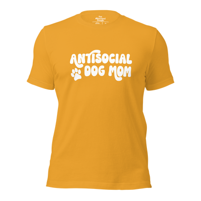 Antisocial Dog Mom | Pet Obsessed People | Dog Parent Tee