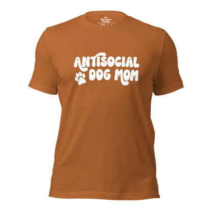 Antisocial Dog Mom | Pet Obsessed People | Dog Parent Tee