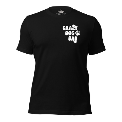 Crazy Dog Dad | Pet Parent Tee | Gifts for Him | Dog Dad | Pet Obsessed People