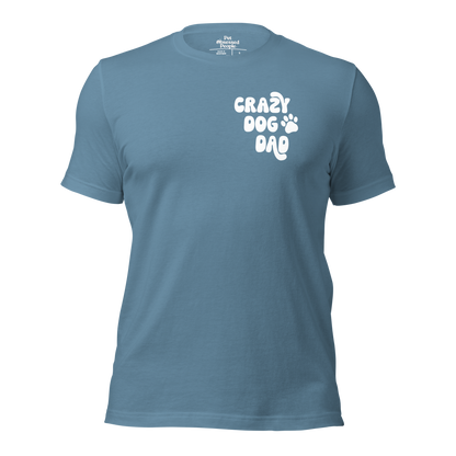 Crazy Dog Dad | Pet Parent Tee | Gifts for Him | Dog Dad | Pet Obsessed People