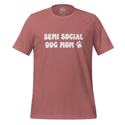 Semi Social Dog Mom Unisex Tee