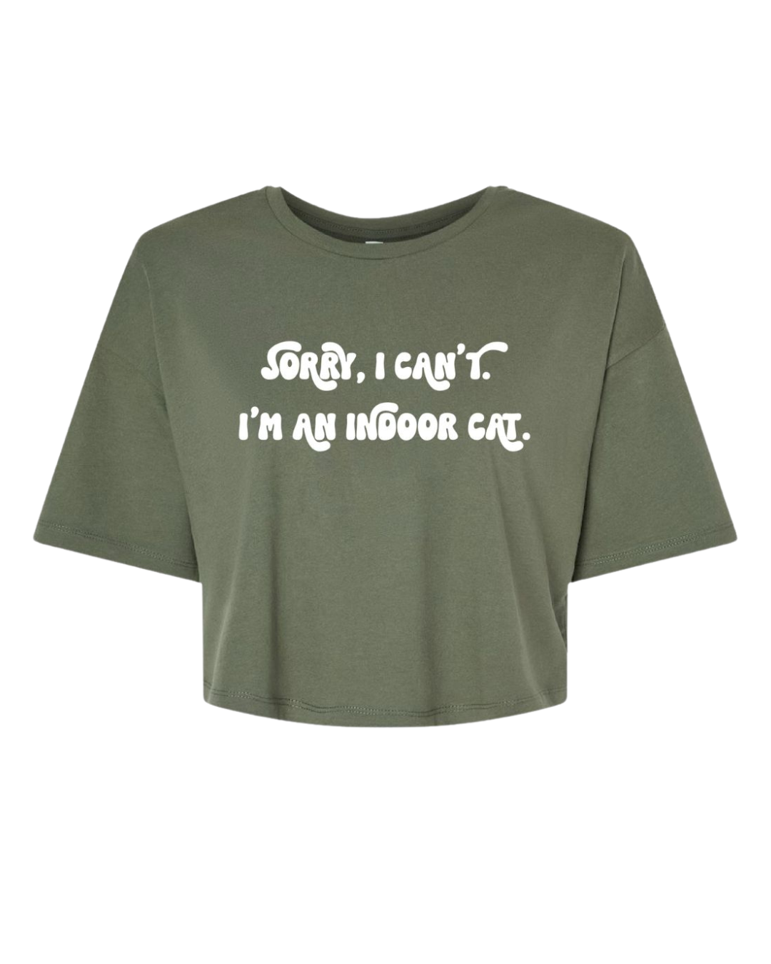 Sorry I Can't I'm An Indoor Cat Cotton Crop