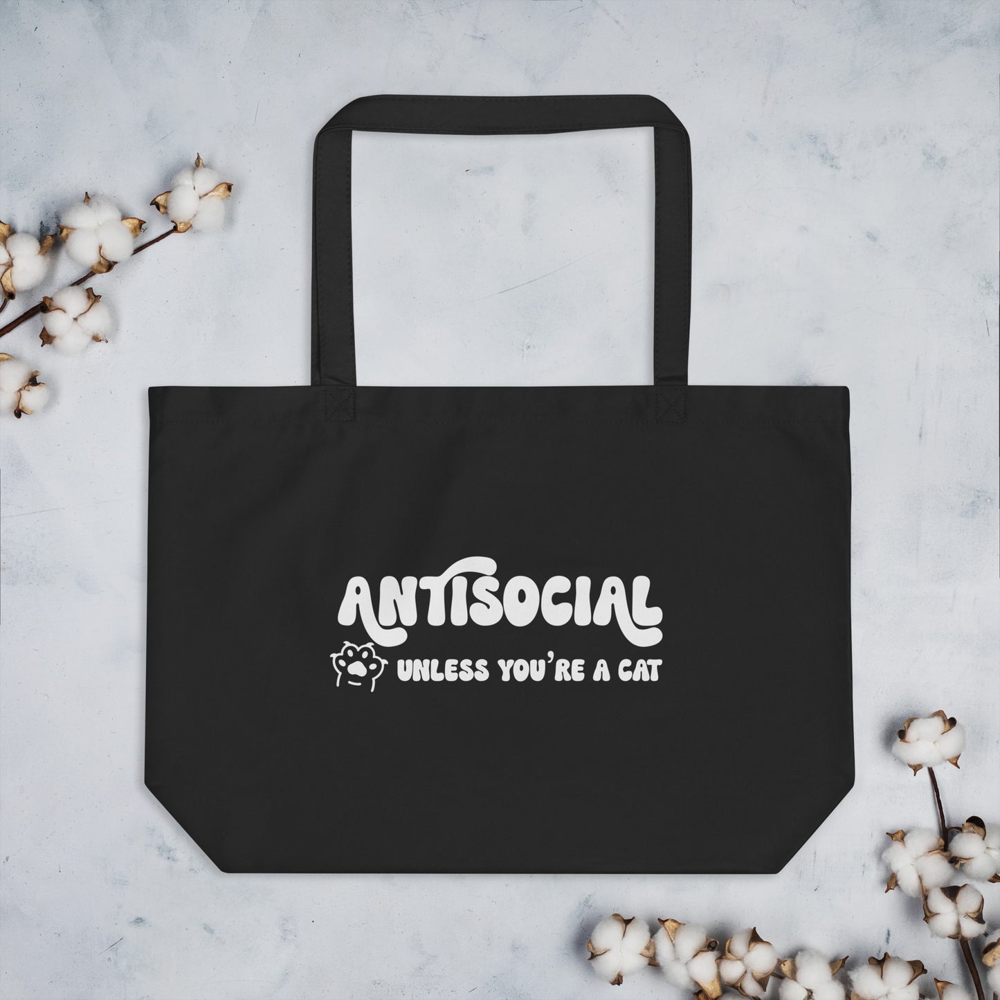 Antisocial Unless You're A Cat Large Organic 100% Cotton Tote