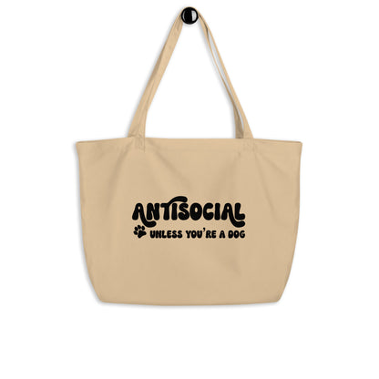 Antisocial Unless You're A Dog Large 100% Organic Cotton Tote