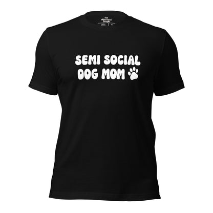 Semi Social Dog Mom Unisex Tee